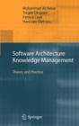 Image for Software Architecture Knowledge Management : Theory and Practice