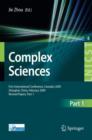 Image for Complex Sciences : First International Conference, Complex 2009, Shanghai, China, February 23-25, 2009. Revised Selected Papers