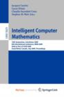 Image for Intelligent Computer Mathematics : 16th Symposium, Calculemus 2009, 8th International Conference, MKM 2009, Grand Bend, Canada, July 6-12, 2009, Proceedings