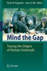 Image for Mind the gap  : tracing the origins of human universals