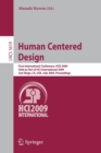 Image for Human Centered Design : First International Conference, HCD 2009, Held as Part of HCI International 2009, San Diego, CA, USA, July 19-24, 2009 Proceedings