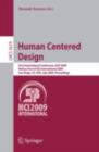 Image for Human Centered Design: First International Conference, HCD 2009, Held as Part of HCI International 2009, San Diego, CA, USA, July 19-24, 2009 Proceedings