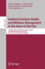 Image for Ambient Assistive Health and Wellness Management in the Heart of the City: 7th International Conference on Smart Homes and Health Telematics, ICOST 2009, Tours, France, July 1-3, 2009, Proceedings