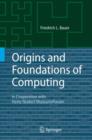 Image for Origins and foundations of computing  : in cooperation with Heinz Nixdorf MuseumsForum