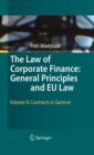 Image for The Law of Corporate Finance: General Principles and EU Law: Volume II: Contracts in General