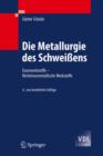 Image for Die Metallurgie des Schweißens : Eisenwerkstoffe - Nichteisenmetallische Werkstoffe
