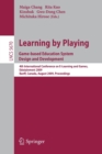 Image for Learning by Playing. Game-based Education System Design and Development : 4th International Conference on E-learning, Edutainment 2009, Banff, Canada, August 9-11, 2009, Proceedings