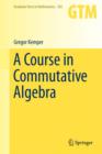 Image for A Course in Commutative Algebra