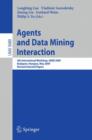 Image for Agents and Data Mining Interaction : 4th International Workshop on Agents and Data Mining Interaction, ADMI 2009, Budapest, Hungary, May 10-15,2009, Revised Selected Papers