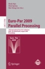 Image for Euro-Par 2009 parallel processing: 15th International Euro-Par Conference, Delft, the Netherlands August 25-28, 2009, proceedings
