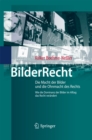 Image for BilderRecht: Die Macht der Bilder und die Ohnmacht des Rechts Wie die Dominanz der Bilder im Alltag das Recht verandert