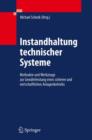 Image for Instandhaltung technischer Systeme : Methoden und Werkzeuge zur Gewahrleistung eines sicheren und wirtschaftlichen Anlagenbetriebs