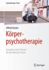 Image for Koerperpsychotherapie : Grundriss einer Theorie fur die klinische Praxis