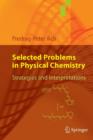 Image for Selected problems in physical chemistry  : strategies and interpretations