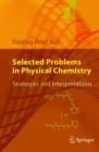 Image for Selected problems in physical chemistry: strategies and interpretations