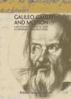 Image for Galileo Galilei and motion  : a reconstruction of 50 years of experiments and discoveries
