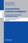 Image for Computational Collective Intelligence. Semantic Web, Social Networks and Multiagent Systems: First International Conference, ICCCI 2009, Wroclaw, Poland, October 5-7, 2009, Proceedings : 5796