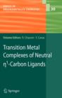 Image for Transition metal complexes of neutral eta1-carbon ligands