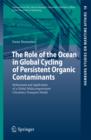 Image for The role of the ocean in global cycling of persistent organic contaminants: refinement and application of a global multicompartment chemistry-transport model