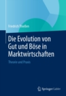 Image for Die Evolution von Gut und Bose in Marktwirtschaften: Theorie und Praxis