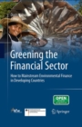 Image for Greening the financial sector: how to mainstream environmental finance in developing countries