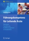 Image for Fuhrungskompetenz Fur Leitende Arzte: Motivation, Teamfuhrung, Konfliktmanagement Im Krankenhaus
