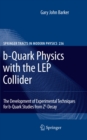 Image for b-quark physics with the LEP collider: the development of experimental techniques for b-quark studies from z-decay : 236