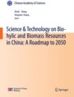 Image for Science &amp; Technology on Bio-hylic and Biomass Resources in China: A Roadmap to 2050