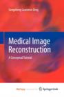 Image for Medical Image Reconstruction : A Conceptual Tutorial