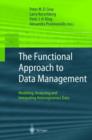 Image for The functional approach to data management  : modeling, analyzing and integrating heterogeneous data