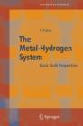 Image for The Metal-Hydrogen System : Basic Bulk Properties