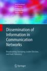 Image for Dissemination of Information in Communication Networks : Broadcasting, Gossiping, Leader Election, and Fault-Tolerance
