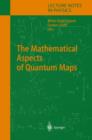 Image for The Mathematical Aspects of Quantum Maps