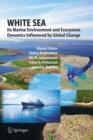 Image for White Sea : Its Marine Environment and Ecosystem Dynamics Influenced by Global Change
