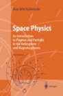 Image for Space physics  : an introduction to plasmas and particles in the heliosphere and magnetospheres
