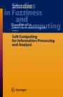 Image for Soft Computing for Information Processing and Analysis