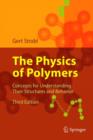 Image for The physics of polymers  : concepts for understanding their structures and behavior