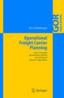 Image for Operational Freight Carrier Planning : Basic Concepts, Optimization Models and Advanced Memetic Algorithms