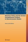 Image for Monetary policy and the German unemployment problem in macroeconomic models  : theory and evidence