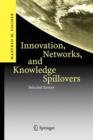 Image for Innovation, Networks, and Knowledge Spillovers : Selected Essays