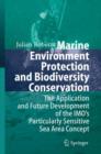 Image for Marine Environment Protection and Biodiversity Conservation : The Application and Future Development of the IMO&#39;s Particularly Sensitive Sea Area Concept
