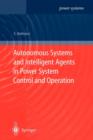 Image for Autonomous systems and intelligent agents in power system control and operation