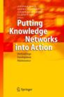 Image for Putting Knowledge Networks into Action : Methodology, Development, Maintenance