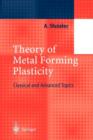 Image for Theory of Metal Forming Plasticity : Classical and Advanced Topics