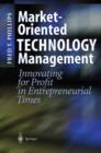 Image for Market-Oriented Technology Management : Innovating for Profit in Entrepreneurial Times