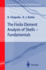 Image for The Finite Element Analysis of Shells - Fundamentals