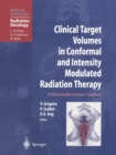 Image for Clinical target volumes in conformal and intensity modulated radiation therapy  : a clinical guide to cancer treatment