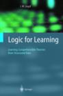 Image for Logic for Learning : Learning Comprehensible Theories from Structured Data
