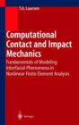 Image for Computational contact and impact mechanics  : fundamentals of modeling interfacial phenomena in nonlinear finite element analysis