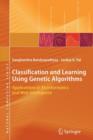 Image for Classification and Learning Using Genetic Algorithms : Applications in Bioinformatics and Web Intelligence
